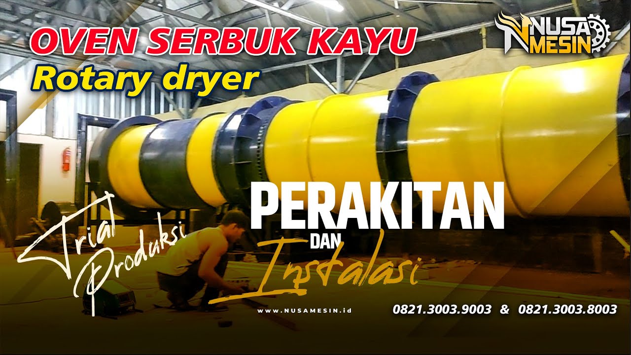 OVEN SERBUK KAYU ROTARY DRYER PERAKITAN & INSTALASI (Trial PRODUKSI)