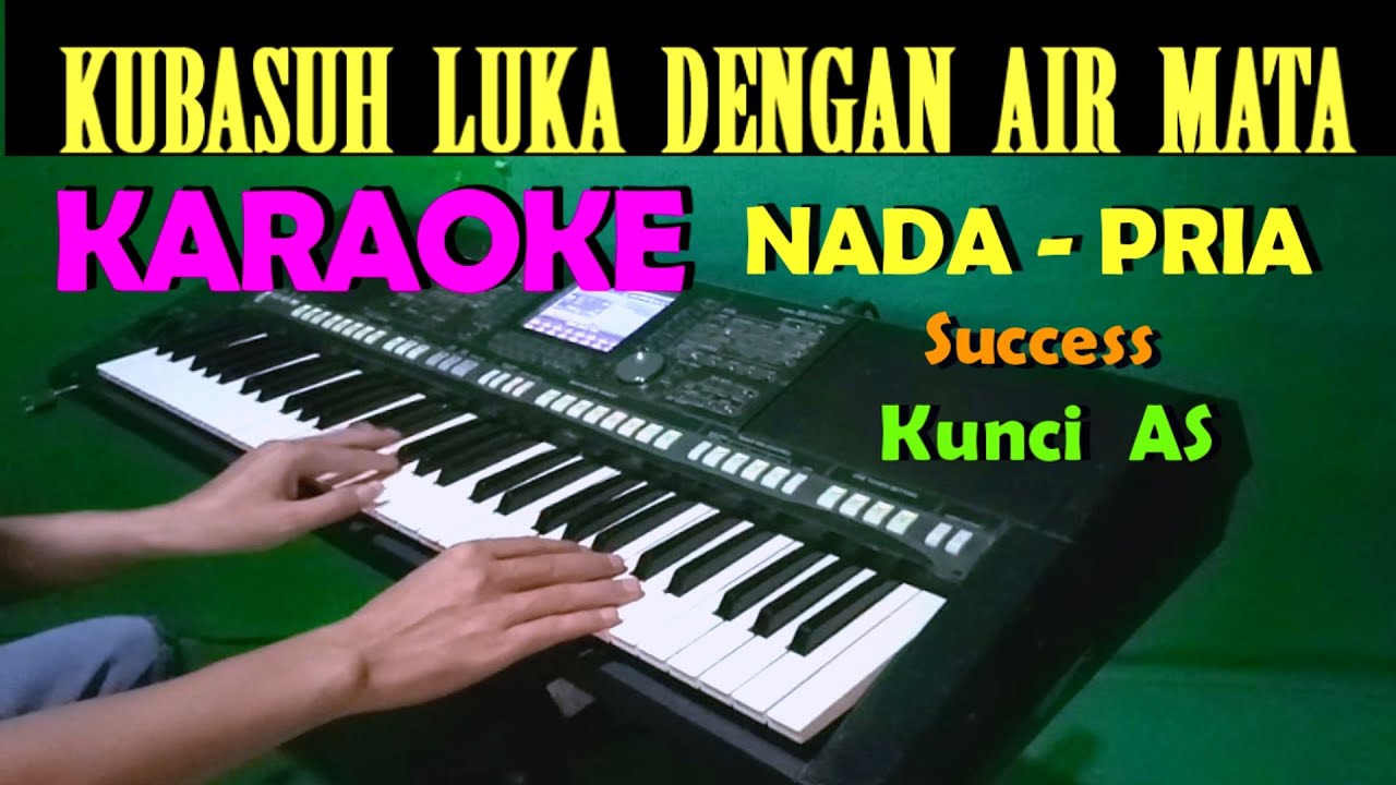 Kubasuh Luka Dengan Air Mata - Success | KARAOKE Nada Cowok / Pria ,HD