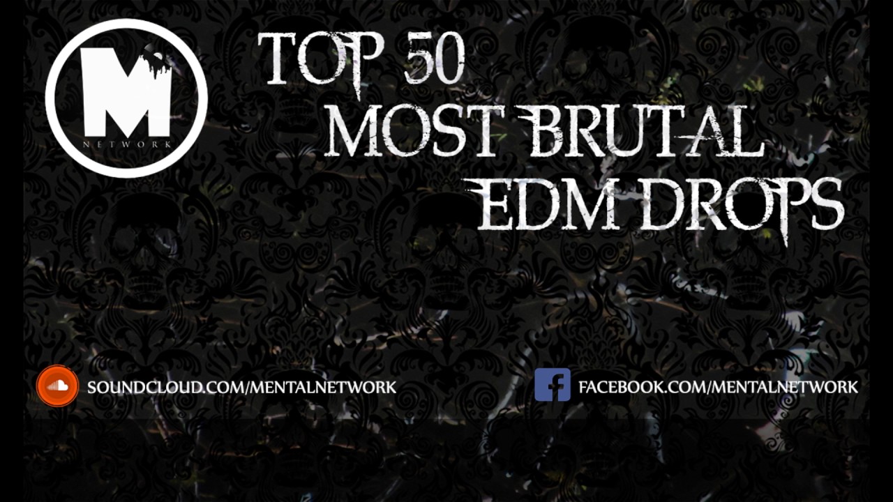 Top 50 Most Brutal EDM Drops 2017