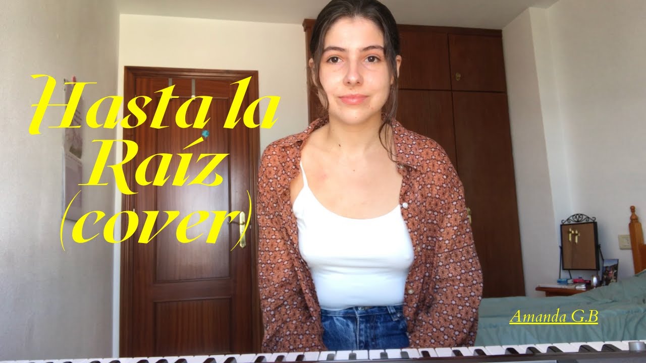 Natalia Lafourcade - HASTA LA RAÍZ | COVER a piano y voz | Amanda G.B.