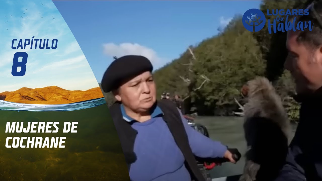 Lugares que Hablan, T.12 Capítulo 8, Mujeres de Cochrane, Canal 13