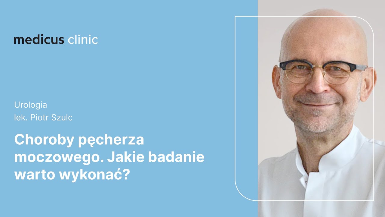 Choroby pęcherza moczowego. Jakie badanie warto wykonać? | lek. Piotr Szulc