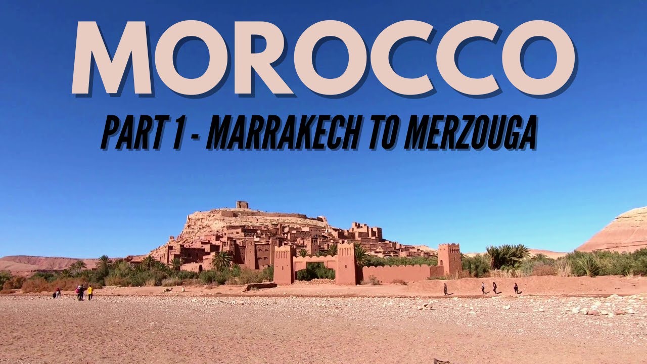 Where to go in Morocco | A Solo Tour from Marrakech to Merzouga | Morocco Travel Itinerary: Part 1