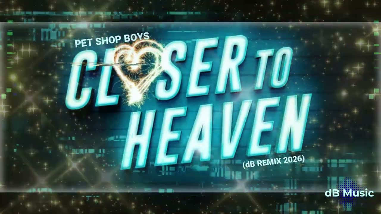 Pet Shop Boys - Closer To Heaven (dB Remix 2026)