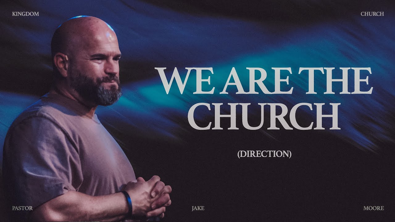 We Are The Church | Pastor Jake Moore | Kingdom Church