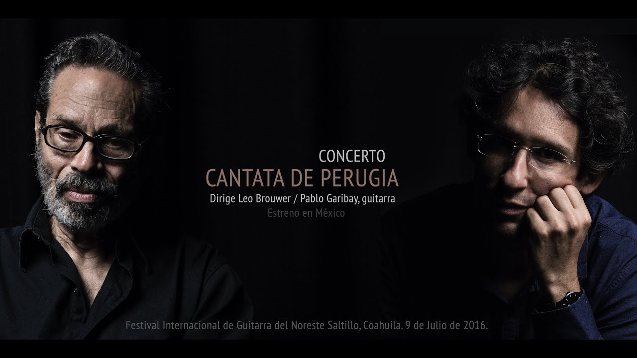 Cantata de Perugia/Leo Brouwer/Pablo Garibay/Orq. y Coro Filarmónica del Desierto/Estreno en México