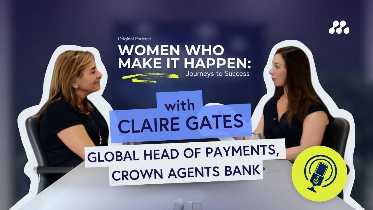 WWMIH: Claire Gates - Global Head of Payments at Crown Agents Bank | The Power of Reinvention