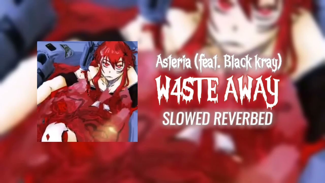 asteria- w4ste away (feat. black kray) slowed reverbed