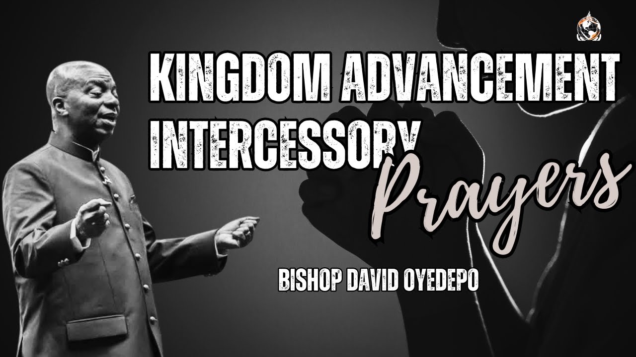 Kingdom Advancement Prayers | Inspiring Winners Worldwide to Pray for God's Kingdom | Bishop Oyedepo