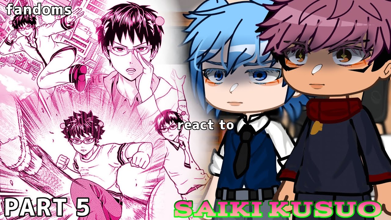 fandoms react to saiki kusuo // part 5/8 // gcrv // gacha club // TDLOSK