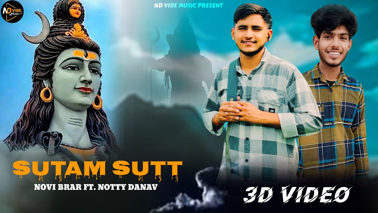 SUTAM SUTT || NOVI BRAR & NOTTY DANAV || 3D VIDEO || HARYANVI DJ SONG || ⚡🕉️⚡ ||