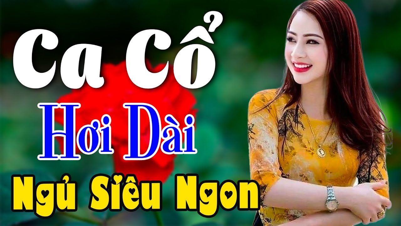 Vừa Nằm Vừa Nghe Ca Cổ Hơi Dài Thư Giãn - Ca Cổ Cải Lương Xưa NGỦ SIÊU NGON | Ca Cổ Tân Thời