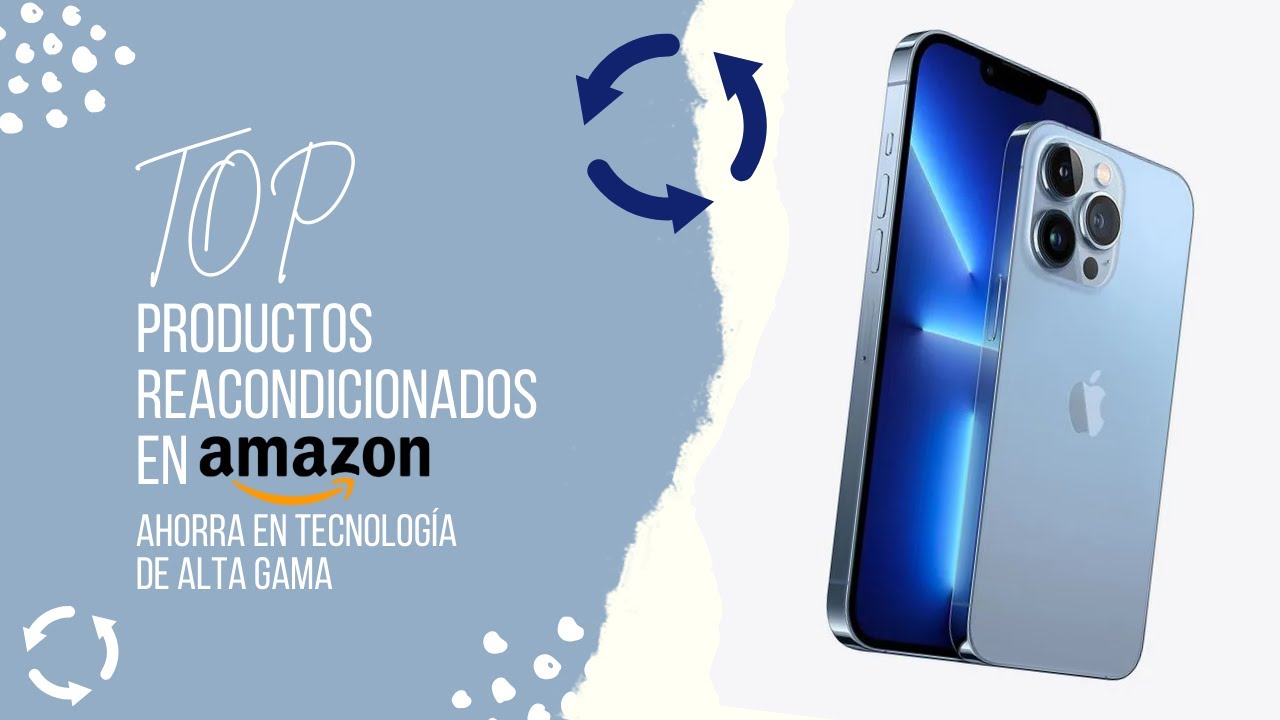 Los Mejores Productos Reacondicionados en Amazon M&eacute;xico: &iexcl;Ahorra en Tecnolog&iacute;a de Alta Gama!