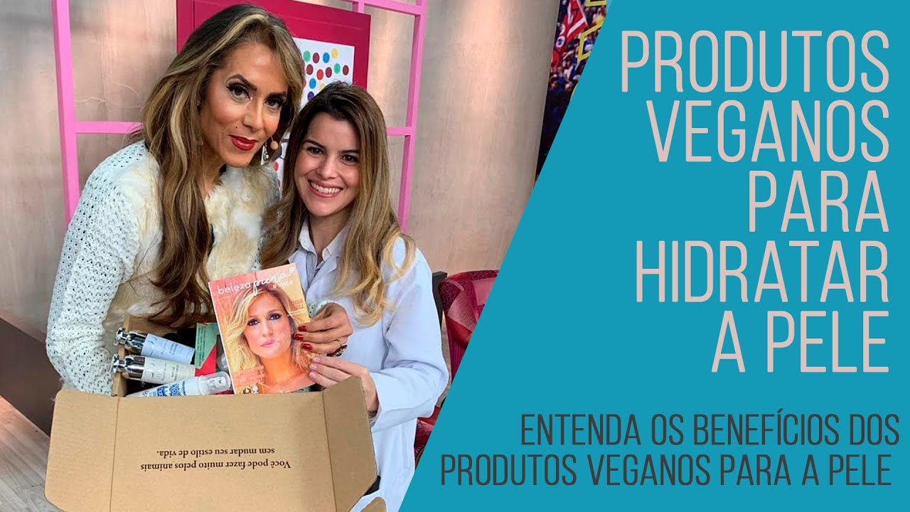 Produtos VEGANOS para hidratar a pele no Programa DE BEM COM A VIDA