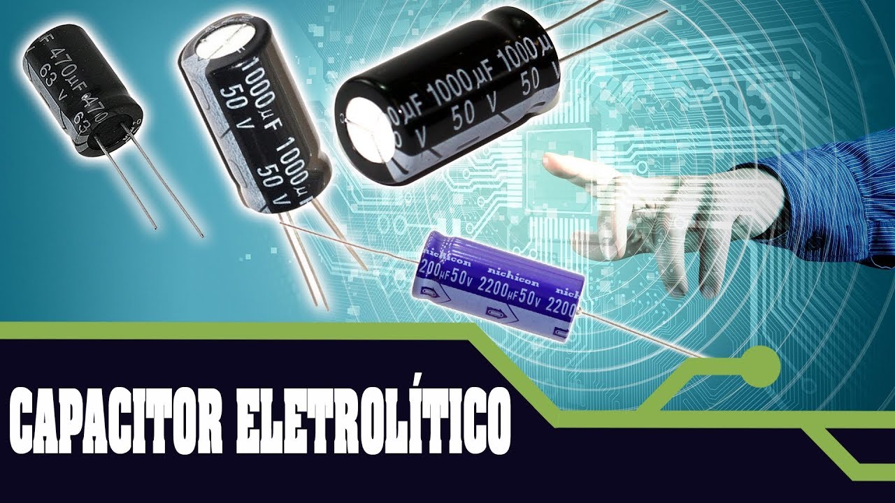 CAPACITOR ELETROL&Iacute;TICO - O QUE &Eacute; E PARA QUE SERVE.