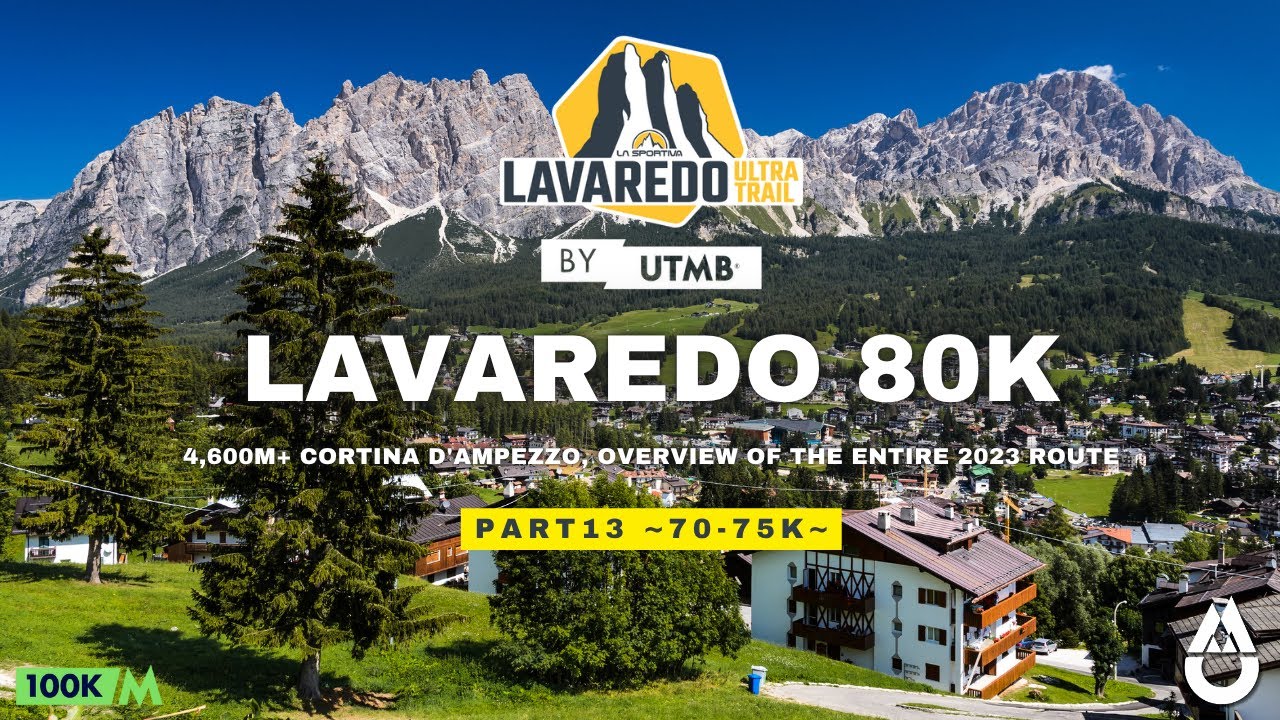 PART 13 (~70-75km) - Lavaredo 80K, 4,600M+, Cortina d'Ampezzo, overview of the entire 2023 route.