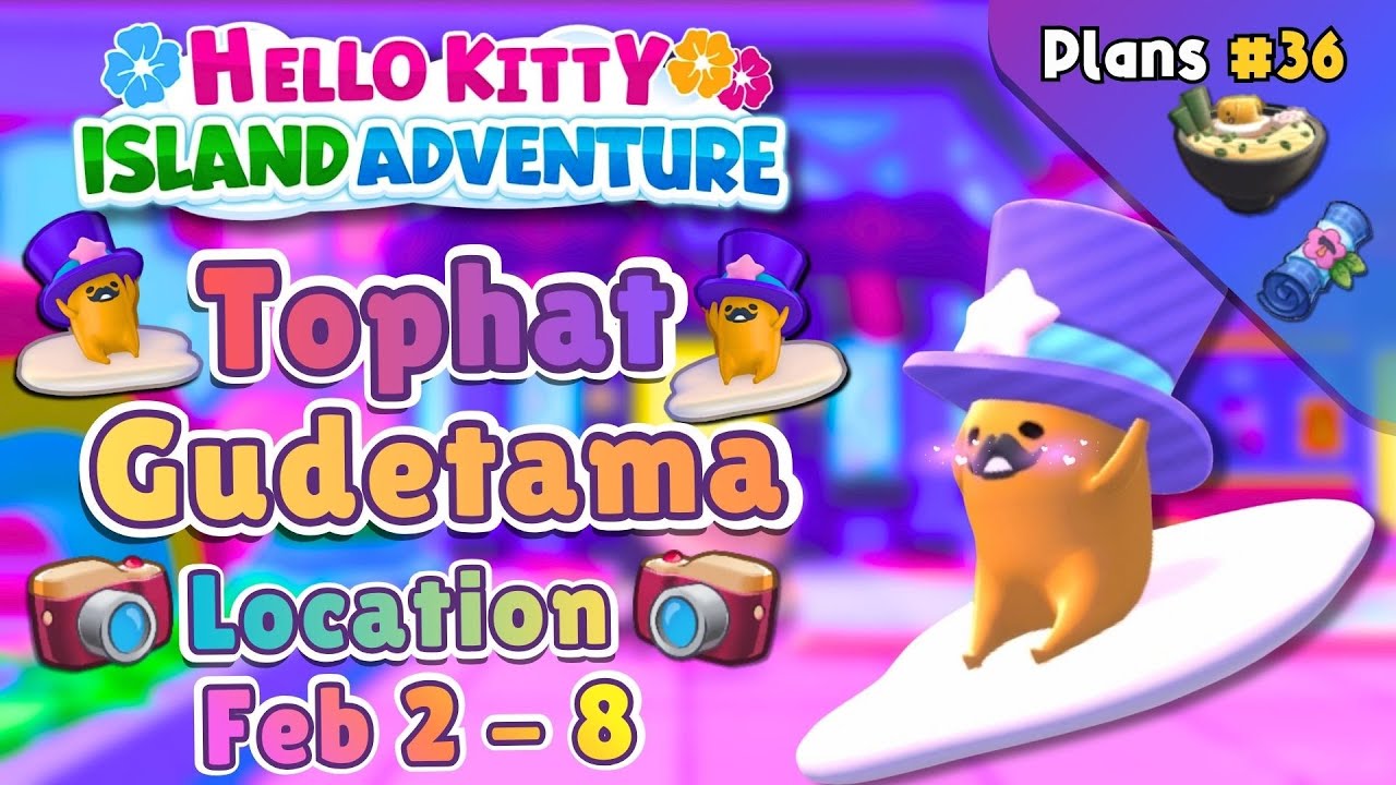 🥚Tophat Gudetama Location┃Feb 2 - 8┃Plans 36 Guide┃Hello Kitty Island Adventure