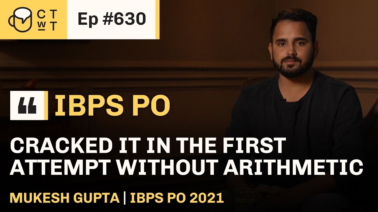 CTwT E630 - IBPS PO 2021 Topper Mukesh Gupta 