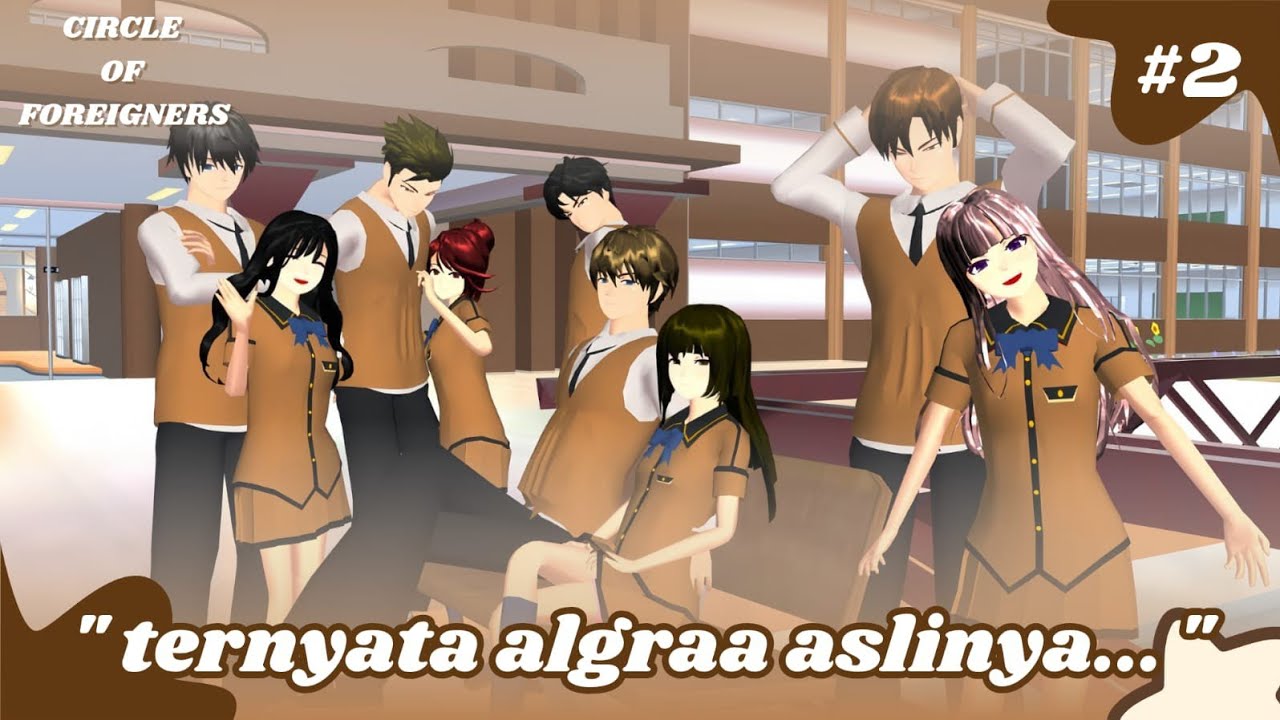 CIRCLE OF FOREIGNERS (EPS 2) || TERNYATA SI ALGRAA ASLINYA... || DRAMA SAKURA SCHOOL SIMULATOR 