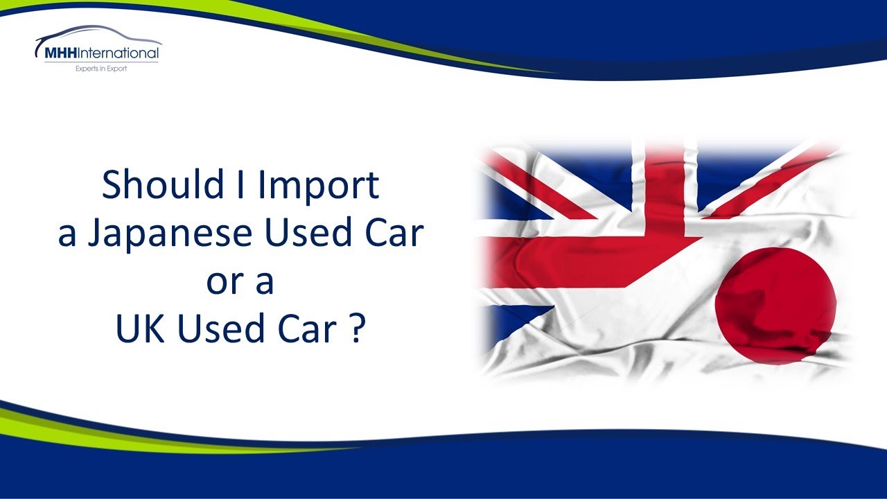 Should You Import A Japanese Used Car Or A UK Used Car?