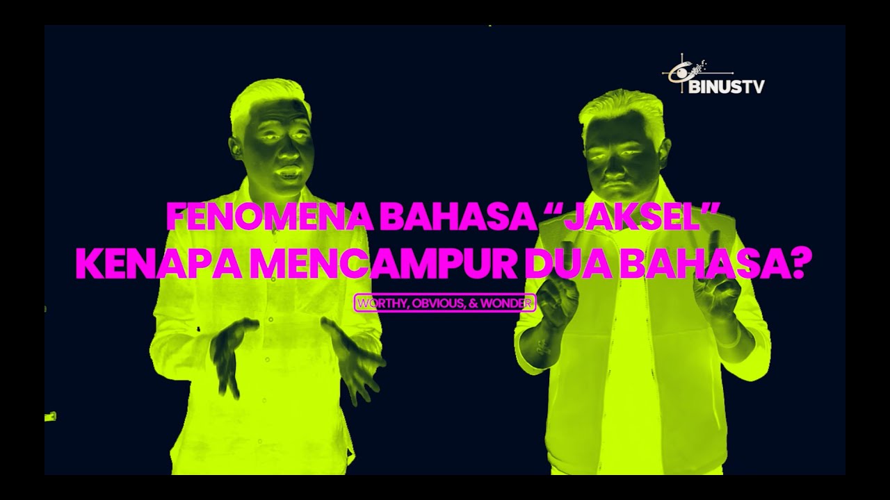 Fenomena Bahasa “Jaksel”, Kenapa Mencampur Dua Bahasa? | W.O.W. (Worthy Obvious Wonder)