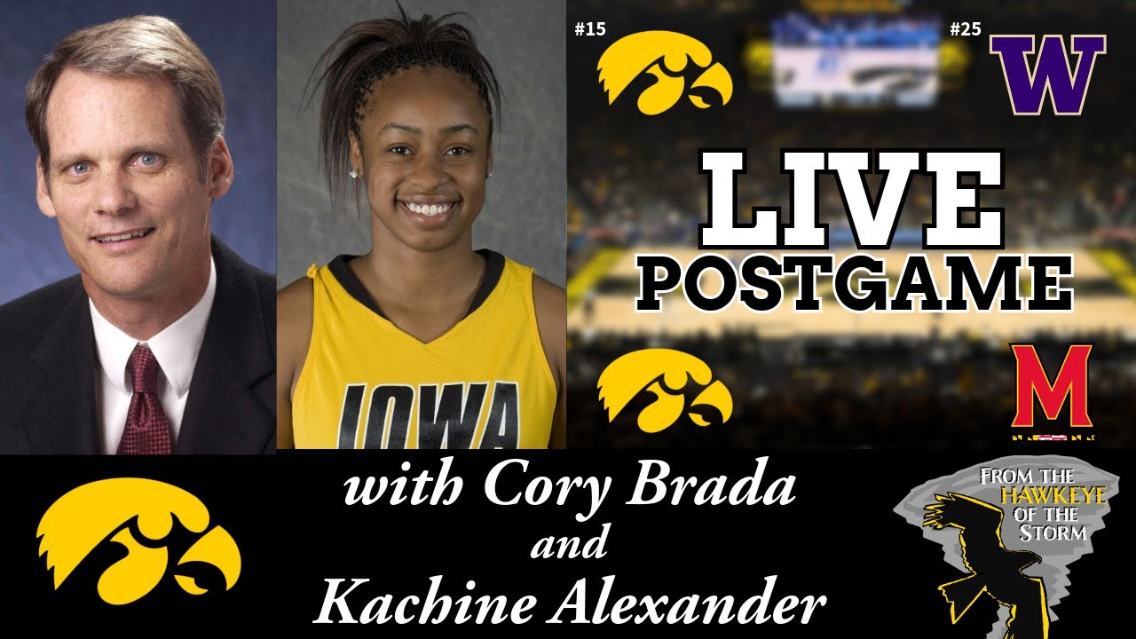 IOWA - WASHINGTON (WBB) / IOWA - MARYLAND (MBB) POSTGAME with Kachine Alexander & Coach Gary Close