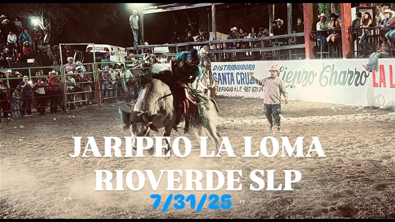 JARIPEO LA LOMA RIOVERDE SLP~ 7/31/25