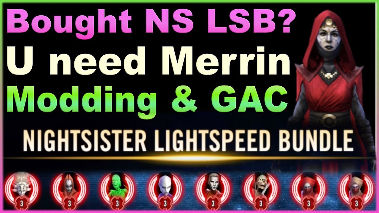 Bought the Nightsister LSB? You need MERRIN!! Advice on modding and GAC NS placement -- SWGOH