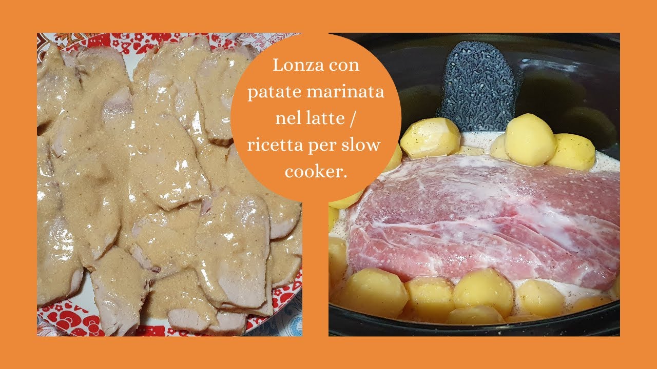 Lonza con patate marinata nel latte/ricetta per slow cooker