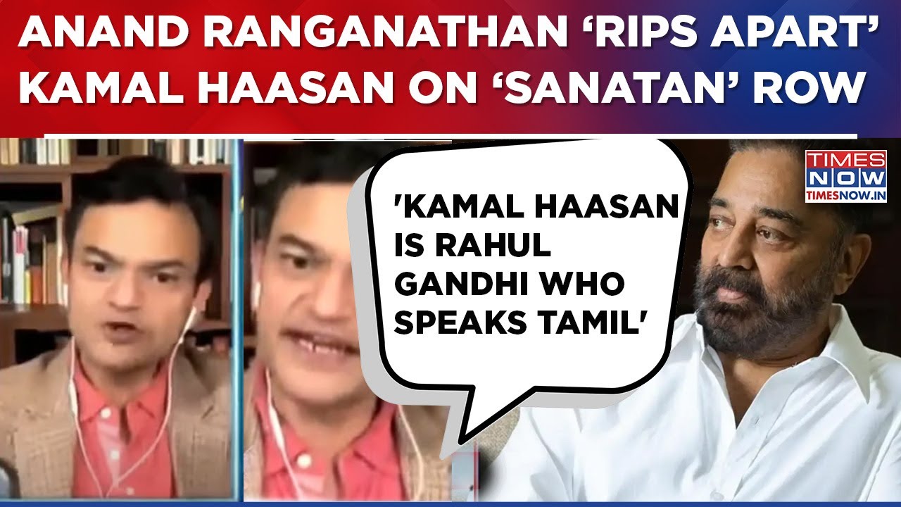 Anand Ranganathan Slams Kamal Haasan On Sanatan Row, Says 'He Is Rahul Gandhi Who Speaks Tamil'