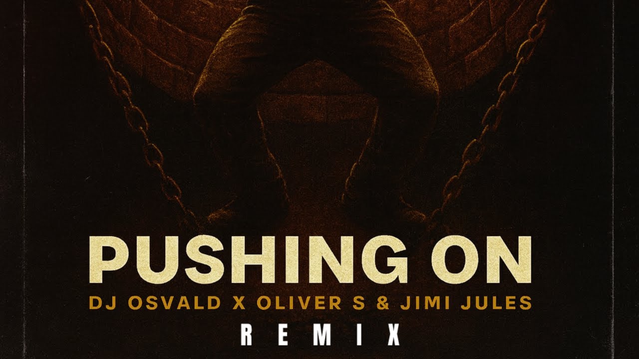 DJ OSVALD X OLIVER $ & JIMI JULES - PUSHING ON {REREMIX} . [REMAKE · DJ OSVALD] . [2026]