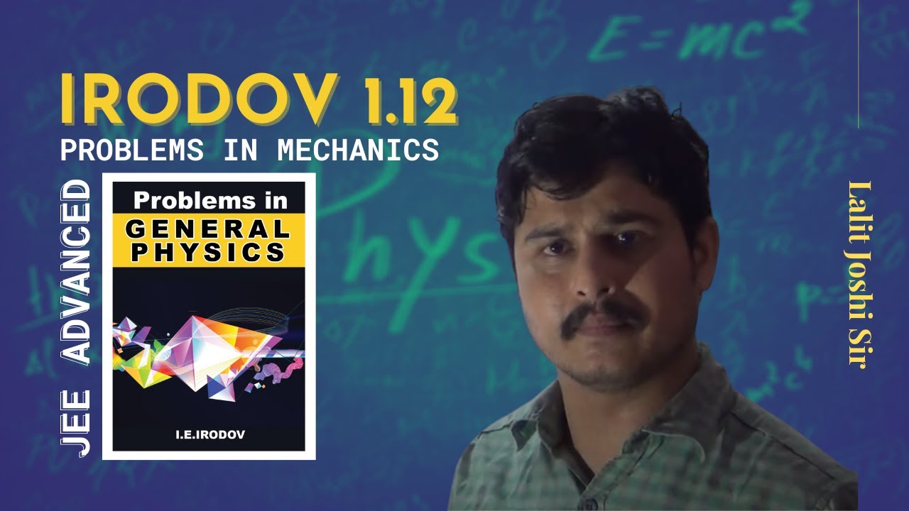 I E Irodov problem 1.12 | Irodov Physics | Irodov solutions | Lalit Joshi Sir