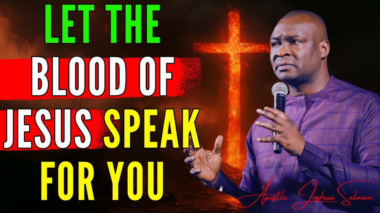 HOW TO LET THE BLOOD OF JESUS SPEAK FOR YOU - APOSTLE JOSHUA SELMAN SERMON TODAY#apostlejoshuaselman