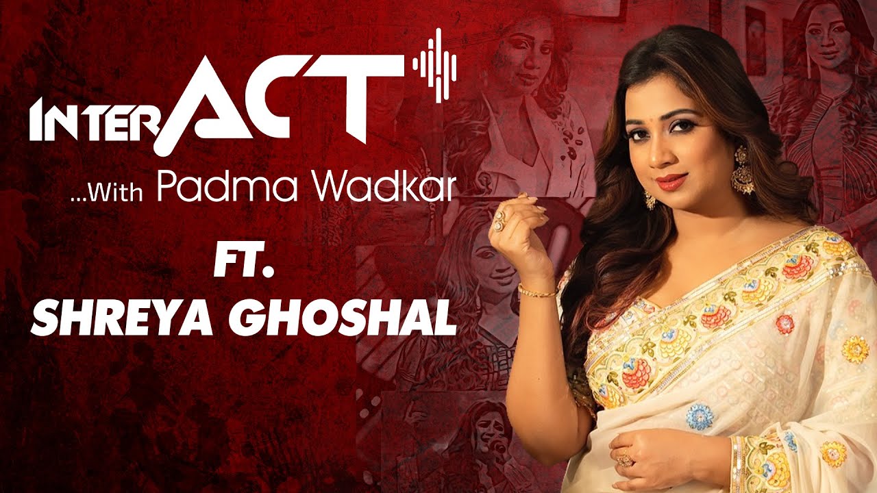 InterACT with Padma Wadkar Ft. Shreya Ghoshal | A Heartfelt Musical Conversation
