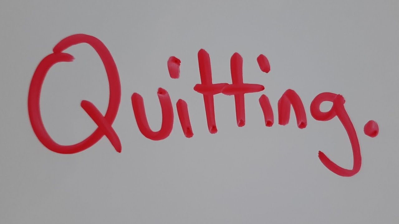 I'm Quitting.