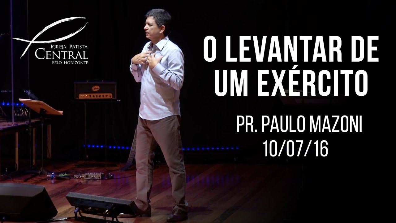 O levantar de um exército I Pr. Paulo Mazoni I 10/07/16