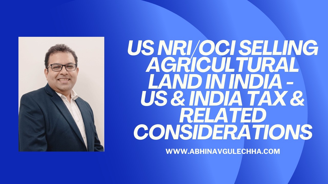 US NRI/OCI selling agricultural land in India - US & India Tax & related considerations