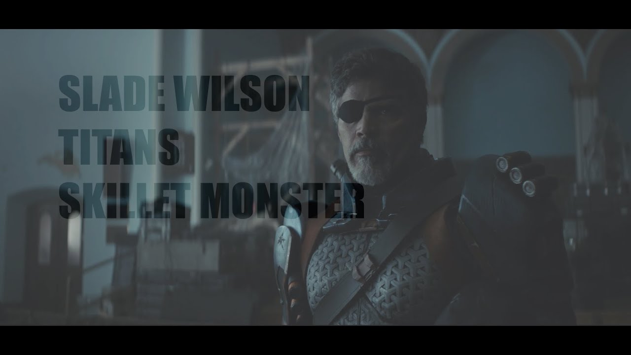 Slade Wilson/Deathstroke - Titans - Skillet Monster