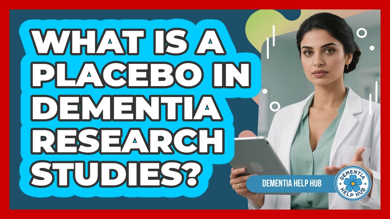 What Is A Placebo In Dementia Research Studies? - Dementia Help Hub