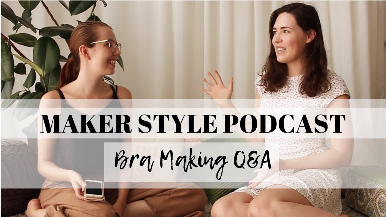 Bra Making Q&A | Maker Style Podcast