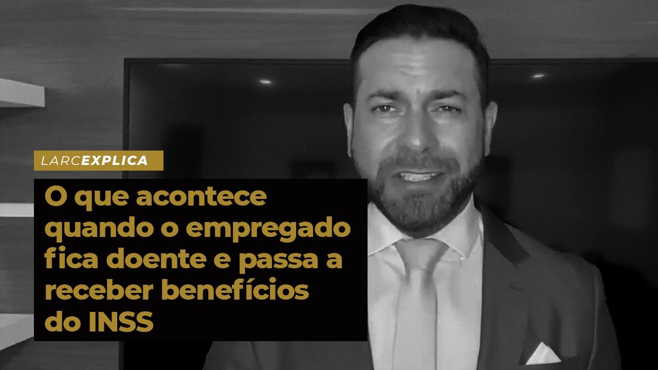 O QUE ACONTECE QUANDO O EMPREGADO FICA DOENTE E PASSA A RECEBER BENEFÍCIOS DO INSS