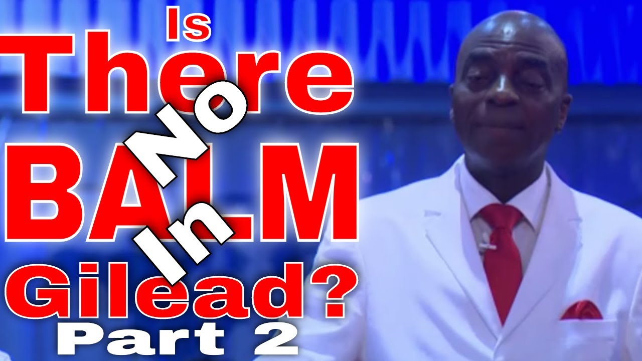 Is There No Balm In Gilead Part 2  Bishop David Oyedepo