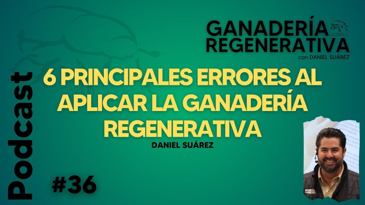 Ep 36 - Los 6 principales errores al aplicar la Ganadería Regenerativa