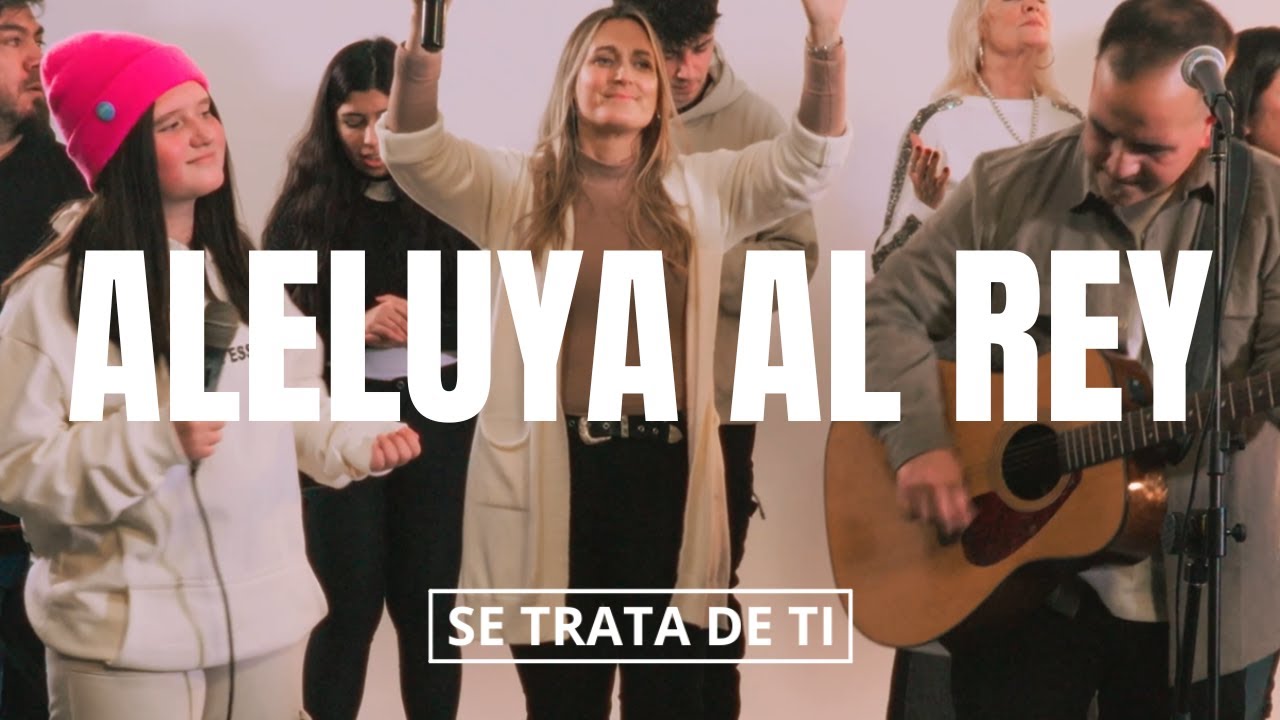 ALELUYA AL REY - Se trata de Ti- Feat Carlos Diaz- Delfina Diaz- Angelina Diaz