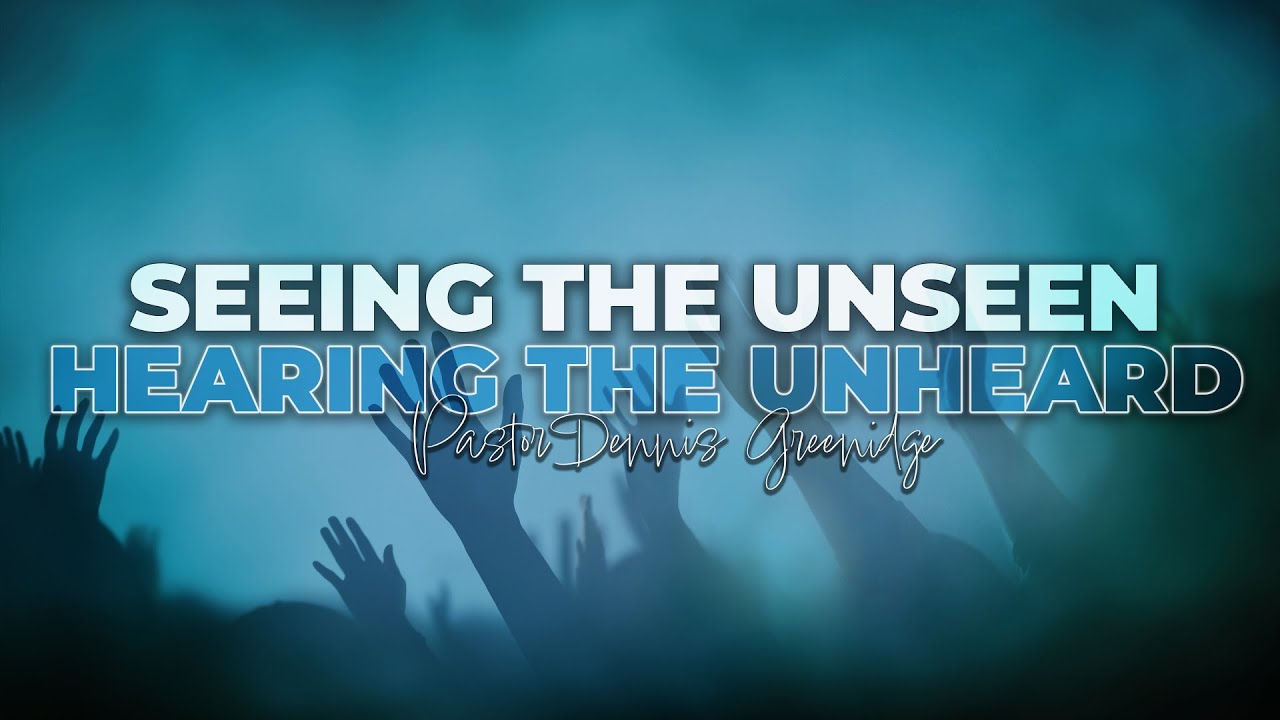 Seeing The Unseen Hearing The Unheard
