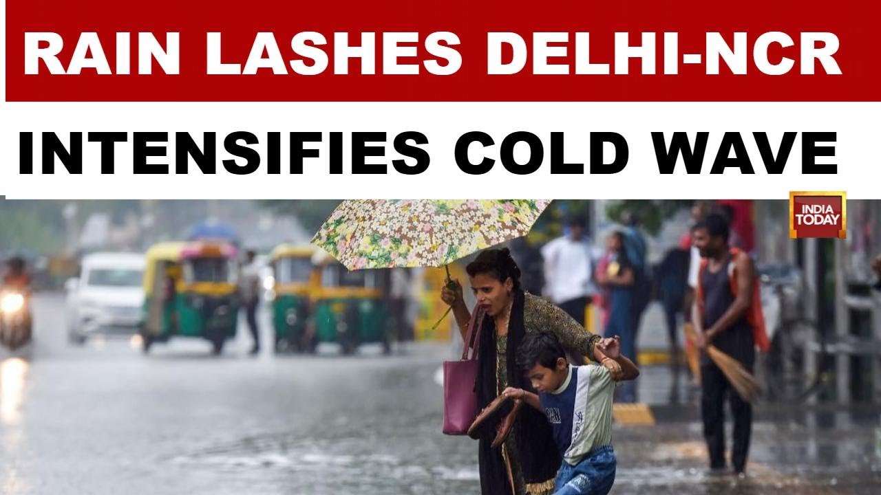 Sudden Spell Of Rain Hit Delhi-NCR | Intensifies Cold Wave | India Today | Noida | Gurugram