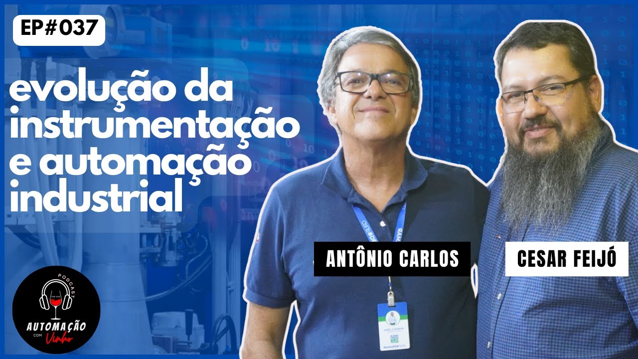 🍷Evolução da Instrumentação e Automação Industrial. Antônio Carlos. Automação com Vinho #034