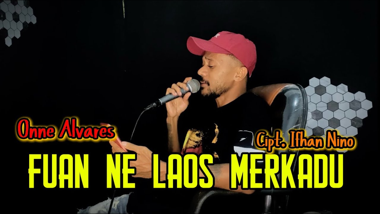 FUAN NE LAOS MERKADU || ONNE ALVARES || Cipt. IFHAN NINO || OFFICIAL MUSIC VIDEO 