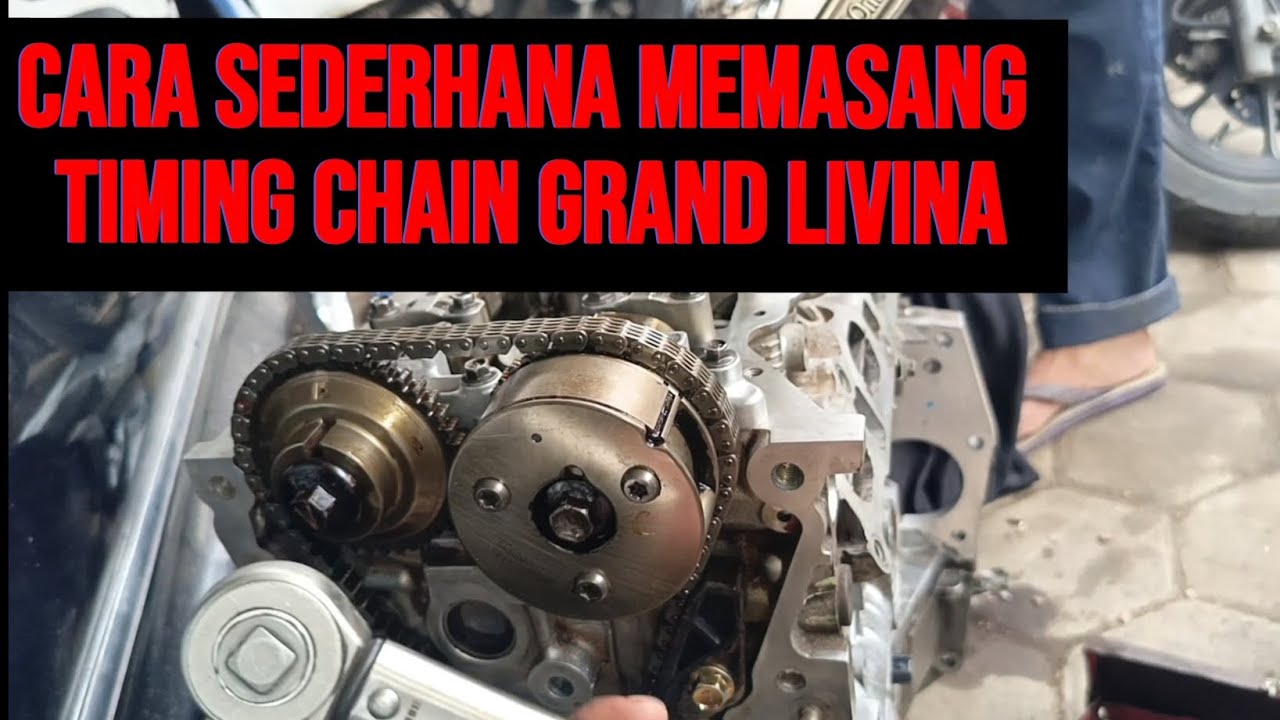 Langkah Sederhana Memasang Timing Chain Nissan Grand Livina.