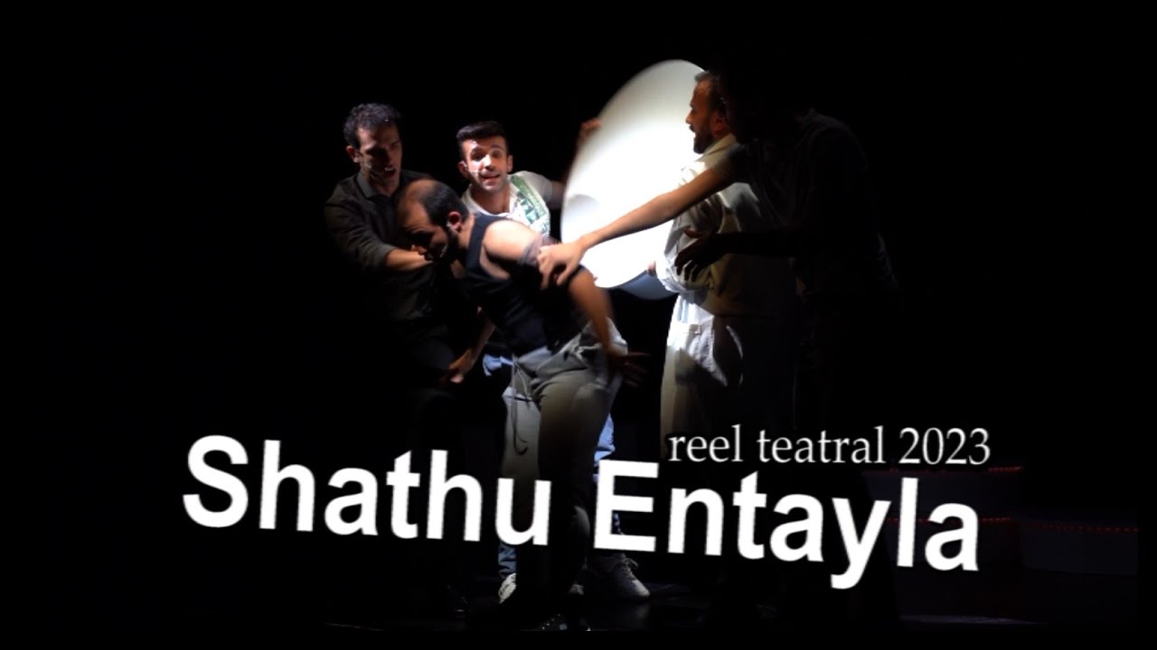 Reel teatral 2023 - Shathu Entayla